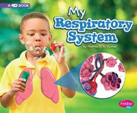 Cover image for My Respiratory System: a 4D Book (My Body Systems)