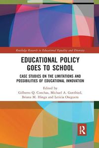 Cover image for Educational Policy Goes to School: Case Studies on the Limitations and Possibilities of Educational Innovation