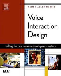 Cover image for Voice Interaction Design: Crafting the New Conversational Speech Systems