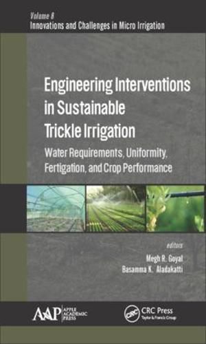 Cover image for Engineering Interventions in Sustainable Trickle Irrigation: Water Requirements, Uniformity, Fertigation, and Crop Performance