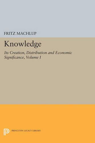 Cover image for Knowledge: Its Creation, Distribution and Economic Significance, Volume I: Knowledge and Knowledge Production