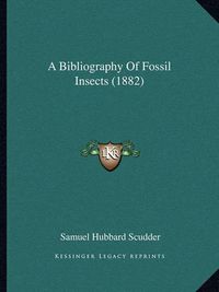 Cover image for A Bibliography of Fossil Insects (1882)