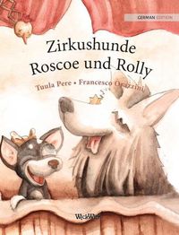 Cover image for Zirkushunde Roscoe und Rolly: German Edition of Circus Dogs Roscoe and Rolly