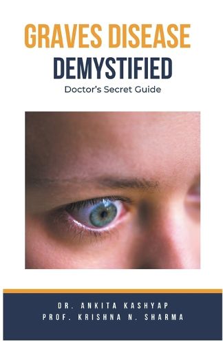 Cover image for Graves Disease Demystified Doctors Secret Guide