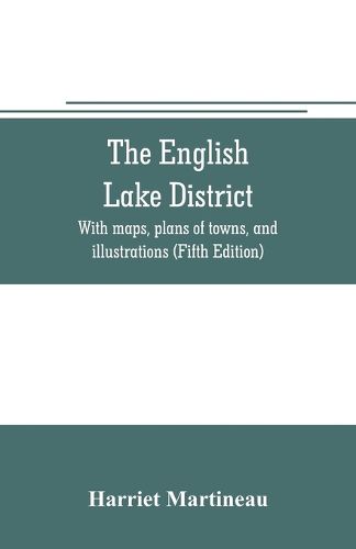 Cover image for The English lake district. With maps, plans of towns, and illustrations (Fifth Edition)