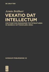 Cover image for ,Vexatio dat intellectum': Zur Funktion paradoxer Textstrukturen in Heinrich Wittenwilers 'Ring