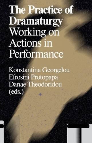 Cover image for The Practice of Dramaturgy: Working on Actions in Performance