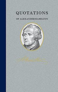 Cover image for Quotations of Alexander Hamilton: Quote/Unquote