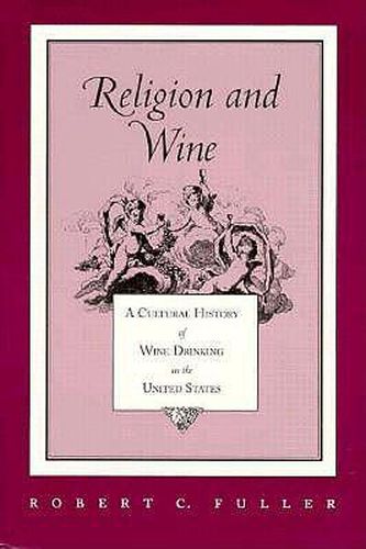 Cover image for Religion And Wine: Cultural History Wine Drinking United States