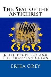 Cover image for The Seat of the Antichrist: Bible Prophecy and The European Union