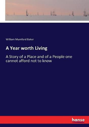 A Year worth Living: A Story of a Place and of a People one cannot afford not to know