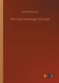 Cover image for The Lake-Dwellings of Europe