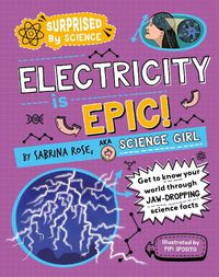 Cover image for Surprised by Science: Electricity is Epic!