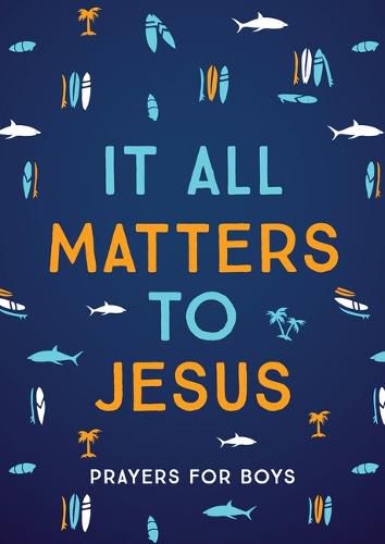 Cover image for It All Matters to Jesus (Boys): Prayers for Boys