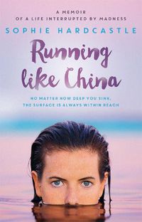 Cover image for Running Like China: A memoir of a life interrupted by madness