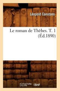 Cover image for Le Roman de Thebes. T. 1 (Ed.1890)