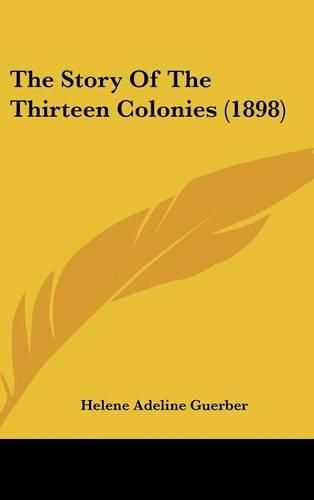 The Story of the Thirteen Colonies (1898)