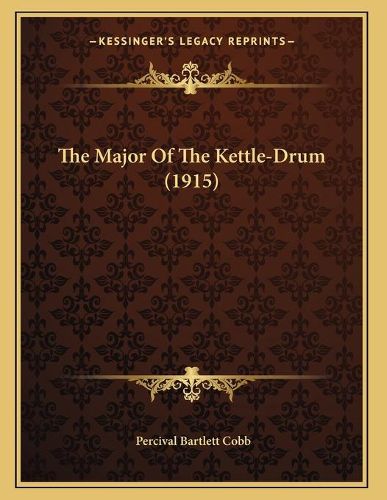 Cover image for The Major of the Kettle-Drum (1915)