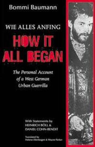 Cover image for How It All Began: The Personal Account of a West German Urban Guerrilla