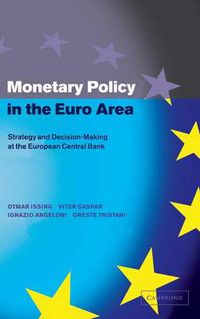 Cover image for Monetary Policy in the Euro Area: Strategy and Decision-Making at the European Central Bank