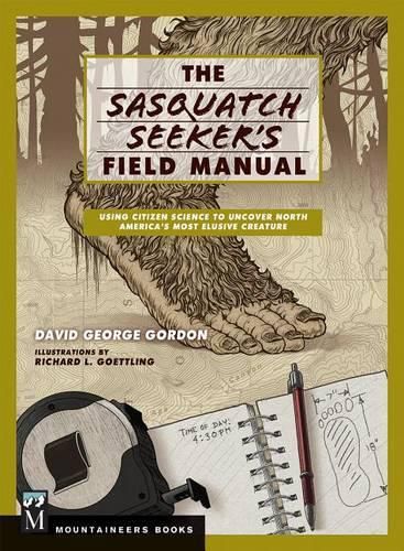 Cover image for Sasquatch Seeker's Field Manual: Using Citizen Science to Uncover North America's Most Elusive Creature