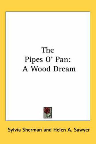 Cover image for The Pipes O' Pan: A Wood Dream