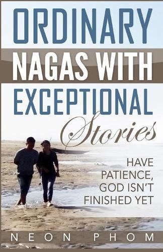 Cover image for Ordinary Nagas With Exceptional Stories: Have patience, God isn't finished yet