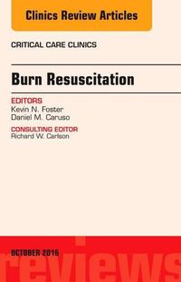 Cover image for Burn Resuscitation, An Issue of Critical Care Clinics