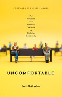 Cover image for Uncomfortable: The Awkward and Essential Challenge of Christian Community