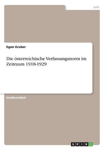 Die Osterreichische Verfassungsnorm Im Zeitraum 1918-1929