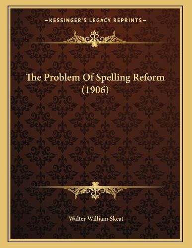 Cover image for The Problem of Spelling Reform (1906)
