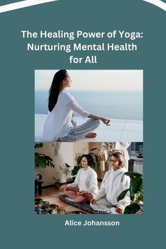 Cover image for The Healing Power of Yoga: Nurturing Mental Health for All