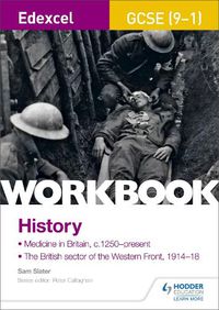 Cover image for Edexcel GCSE (9-1) History Workbook: Medicine in Britain, c1250-present and The British sector of the Western Front, 1914-18