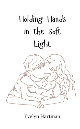 Cover image for Holding Hands in the Soft Light