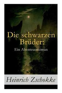 Cover image for Die schwarzen Bruder: Ein Abenteuerroman: Band 1-3