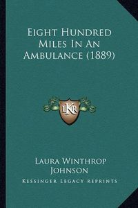 Cover image for Eight Hundred Miles in an Ambulance (1889)