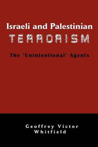 Cover image for Israeli And Palestinian Terrorism: The 'Unintentional' Agents