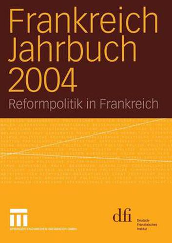 Frankreich Jahrbuch 2004: Reformpolitik in Frankreich