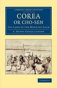 Cover image for Corea or Cho-sen: The Land of the Morning Calm