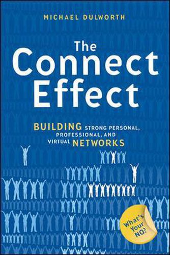 The Connect Effect. Building Strong Personal, Professional, and Virtual Networks