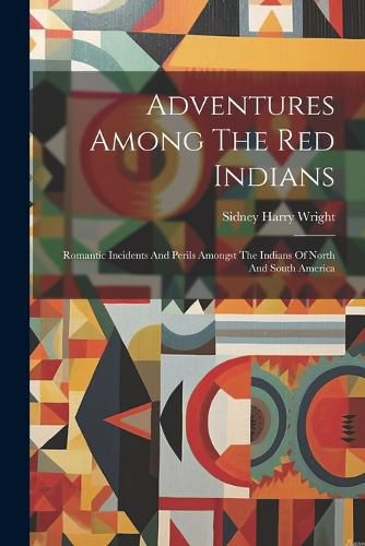 Cover image for Adventures Among The Red Indians