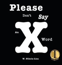 Cover image for Please Don't Say An X Word