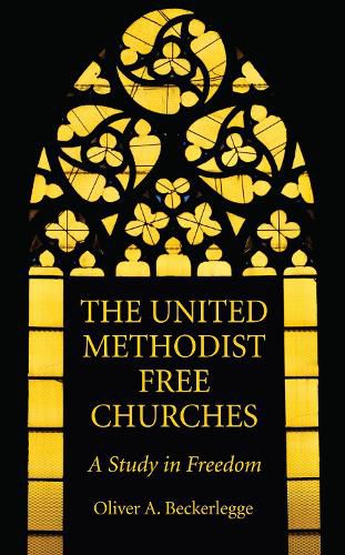 Cover image for The United Methodist Free Churches: A Study in Freedom