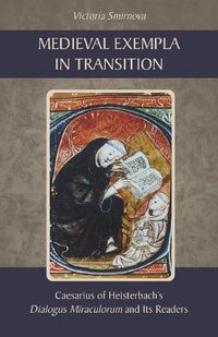 Cover image for Medieval Exempla in Transition: Caesarius of Heisterbach's Dialogus Miraculorum and Its Readers