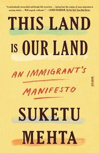 Cover image for This Land Is Our Land: An Immigrant's Manifesto
