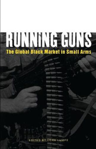 Running Guns: The Global Black Market in Small Arms