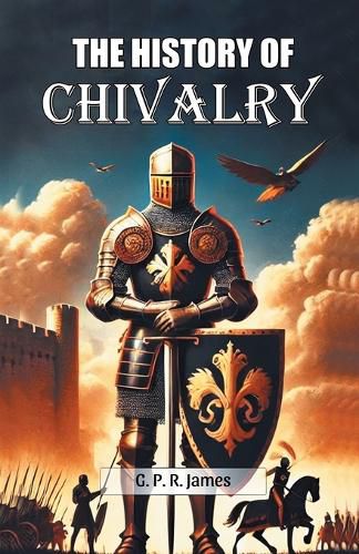 Cover image for The History Of Chivalry (Edition2024)