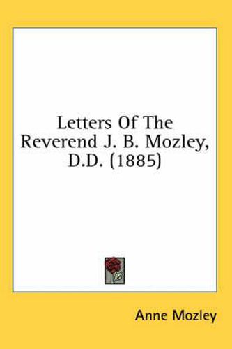 Cover image for Letters of the Reverend J. B. Mozley, D.D. (1885)
