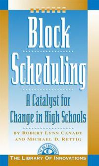 Cover image for Block Scheduling: Bringing All the Data Together for Continuous School Improvement