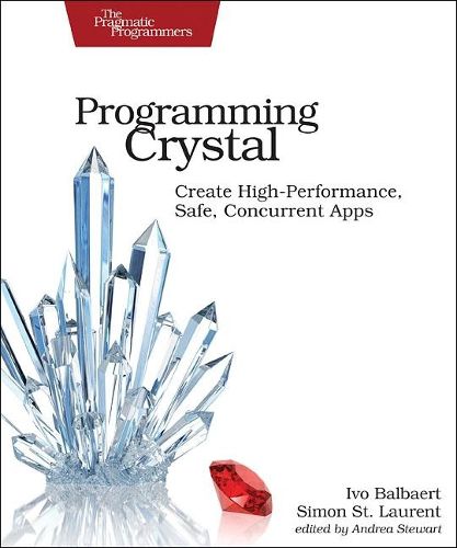 Cover image for Programming Crystal: Create High-Performance, Safe, Concurrent Apps